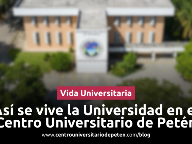 Así se vive la Universidad en el Centro Universitario de Petén
