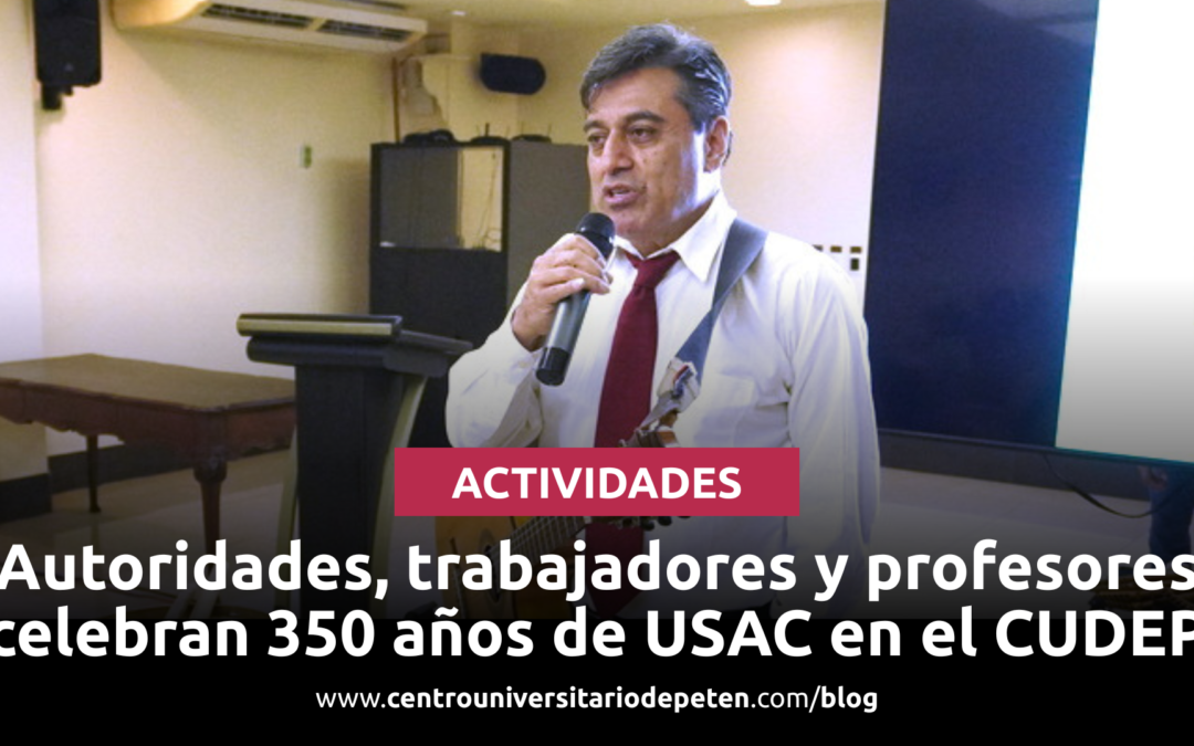 Se celebran 350 años de USAC en el CUDEP